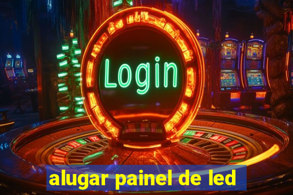 alugar painel de led